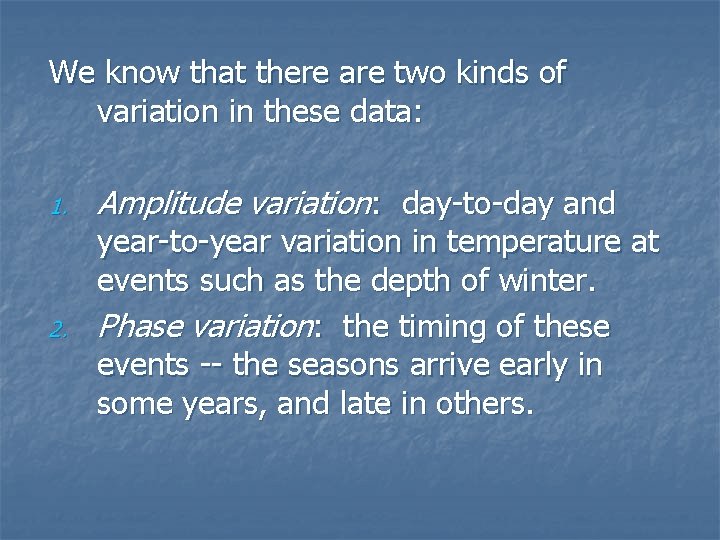 We know that there are two kinds of variation in these data: 1. 2.