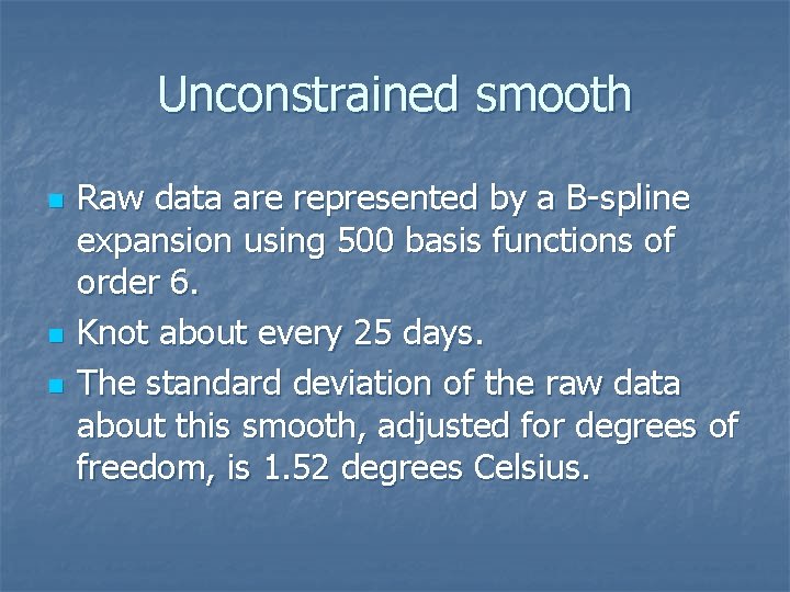 Unconstrained smooth n n n Raw data are represented by a B-spline expansion using