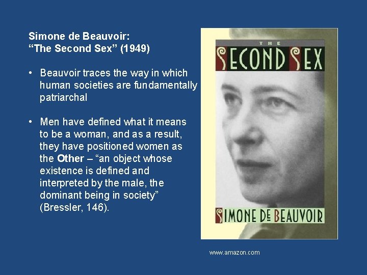 Simone de Beauvoir: “The Second Sex” (1949) • Beauvoir traces the way in which