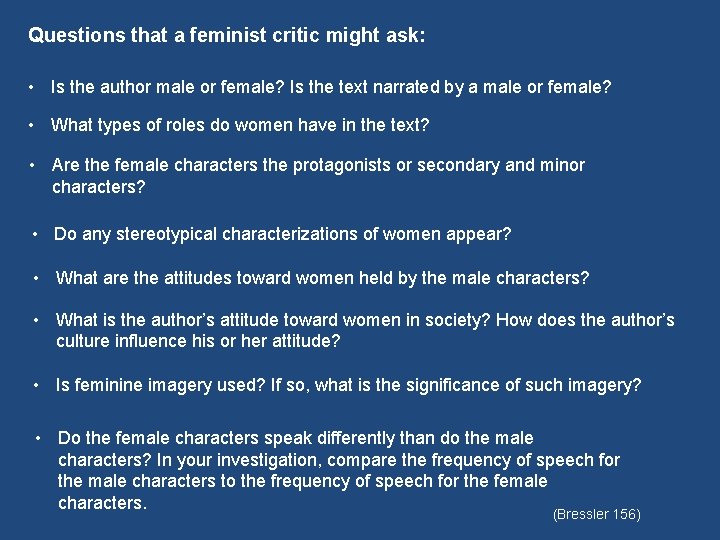 Questions that a feminist critic might ask: • Is the author male or female?