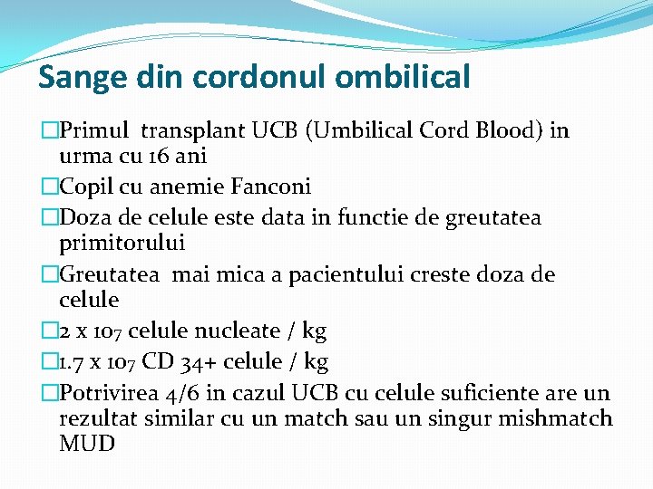 Sange din cordonul ombilical �Primul transplant UCB (Umbilical Cord Blood) in urma cu 16