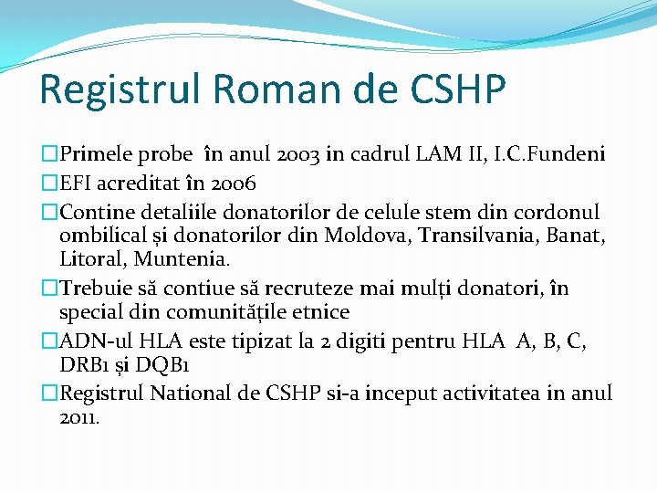 Registrul Roman de CSHP �Primele probe în anul 2003 in cadrul LAM II, I.