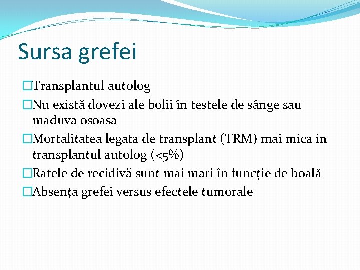 Sursa grefei �Transplantul autolog �Nu există dovezi ale bolii în testele de sânge sau