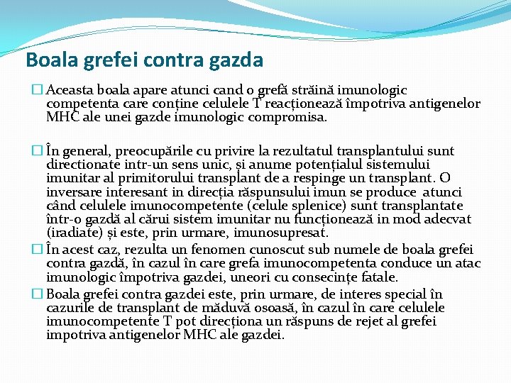 Boala grefei contra gazda � Aceasta boala apare atunci cand o grefă străină imunologic