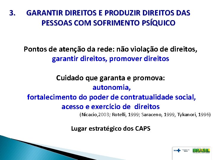 3. GARANTIR DIREITOS E PRODUZIR DIREITOS DAS PESSOAS COM SOFRIMENTO PSÍQUICO Pontos de atenção