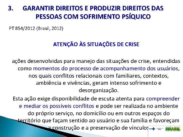 3. GARANTIR DIREITOS E PRODUZIR DIREITOS DAS PESSOAS COM SOFRIMENTO PSÍQUICO PT 854/2012 (Brasil,