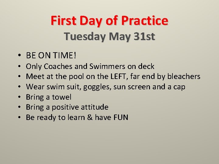 First Day of Practice Tuesday May 31 st • BE ON TIME! • •