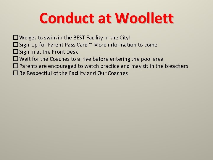 Conduct at Woollett � We get to swim in the BEST Facility in the