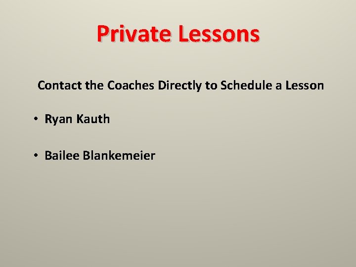 Private Lessons Contact the Coaches Directly to Schedule a Lesson • Ryan Kauth •