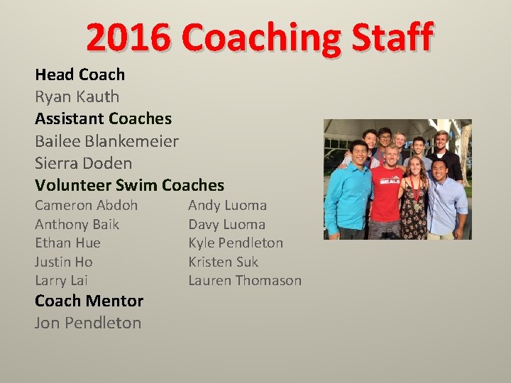 2016 Coaching Staff Head Coach Ryan Kauth Assistant Coaches Bailee Blankemeier Sierra Doden Volunteer