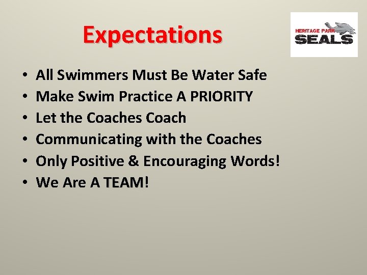 Expectations • • • All Swimmers Must Be Water Safe Make Swim Practice A
