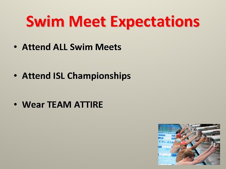 Swim Meet Expectations • Attend ALL Swim Meets • Attend ISL Championships • Wear