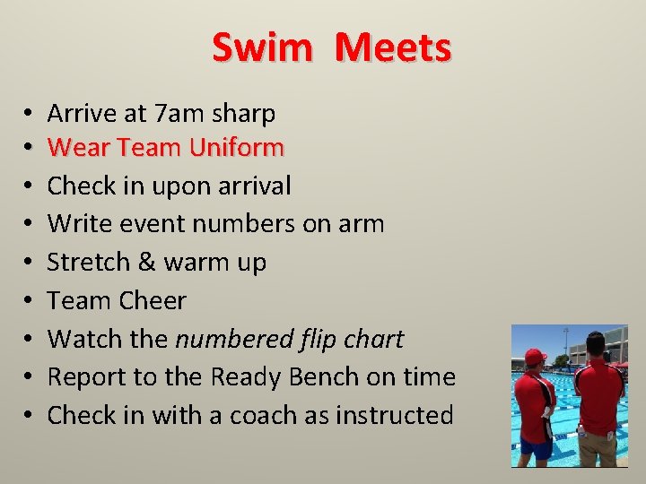 Swim Meets • • • Arrive at 7 am sharp Wear Team Uniform Check