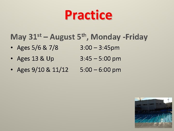 Practice May 31 st – August 5 th, Monday -Friday • Ages 5/6 &
