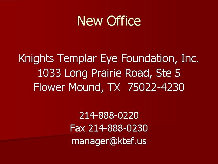 New Office Knights Templar Eye Foundation, Inc. 1033 Long Prairie Road, Ste 5 Flower New Office Knights Templar Eye Foundation, Inc. 1033 Long Prairie Road, Ste 5 Flower