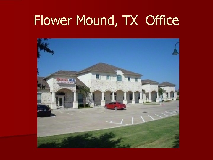 Flower Mound, TX Office Flower Mound, TX Office