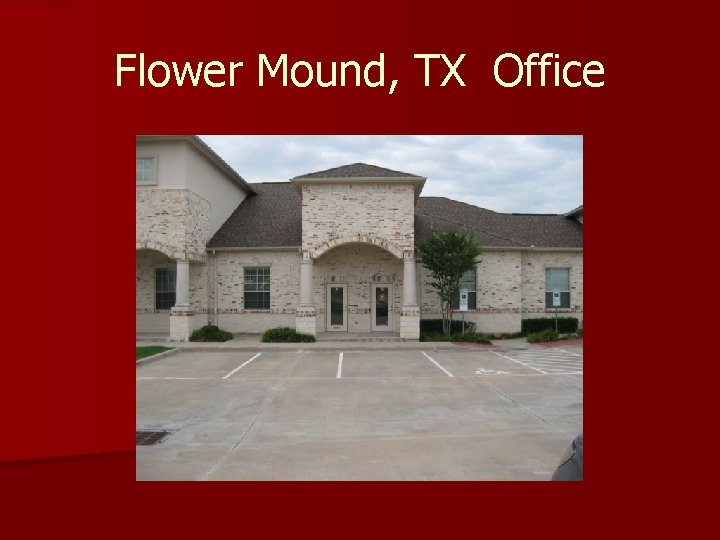 Flower Mound, TX Office Flower Mound, TX Office
