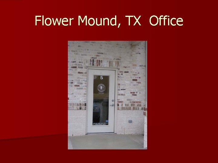 Flower Mound, TX Office Flower Mound, TX Office