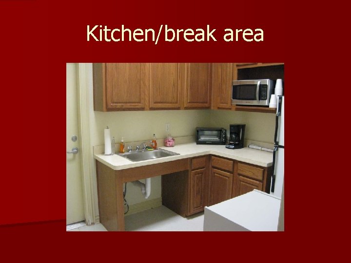 Kitchen/break area Kitchen/break area