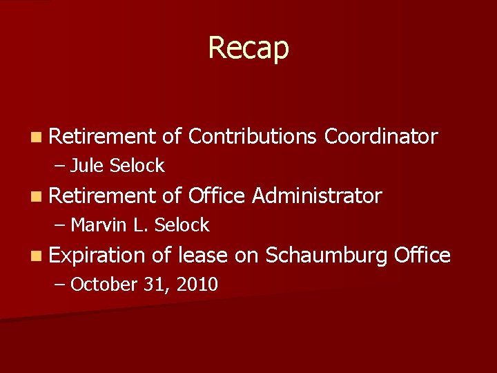 Recap n Retirement of Contributions Coordinator – Jule Selock n Retirement of Office Administrator Recap n Retirement of Contributions Coordinator – Jule Selock n Retirement of Office Administrator