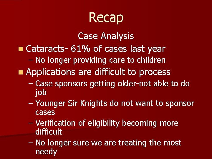 Recap Case Analysis n Cataracts- 61% of cases last year – No longer providing Recap Case Analysis n Cataracts- 61% of cases last year – No longer providing