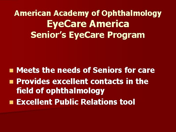 American Academy of Ophthalmology Eye. Care America Senior’s Eye. Care Program Meets the needs American Academy of Ophthalmology Eye. Care America Senior’s Eye. Care Program Meets the needs