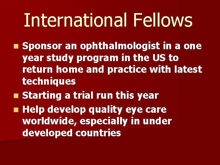 International Fellows Sponsor an ophthalmologist in a one year study program in the US International Fellows Sponsor an ophthalmologist in a one year study program in the US