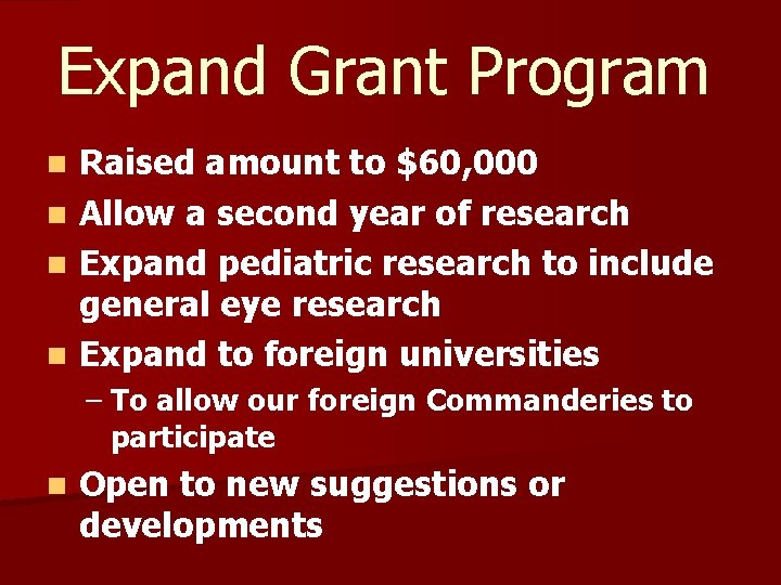 Expand Grant Program Raised amount to $60, 000 n Allow a second year of Expand Grant Program Raised amount to $60, 000 n Allow a second year of