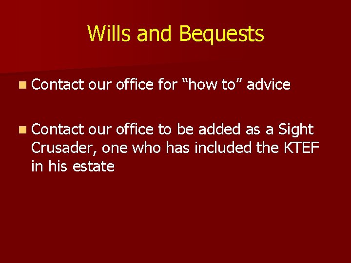 Wills and Bequests n Contact our office for “how to” advice our office to Wills and Bequests n Contact our office for “how to” advice our office to