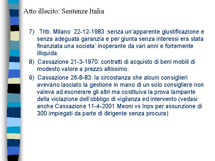 Atto illecito: Sentenze Italia 7) Trib. Milano 22 -12 -1983 : senza un’apparente giustificazione