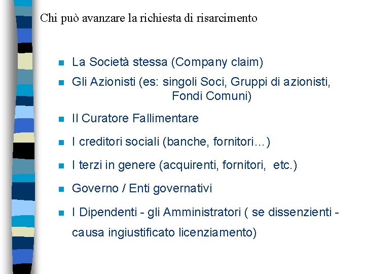 Chi può avanzare la richiesta di risarcimento n La Società stessa (Company claim) n