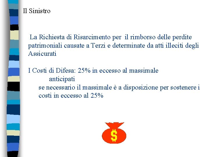 Il Sinistro La Richiesta di Risarcimento per il rimborso delle perdite patrimoniali causate a