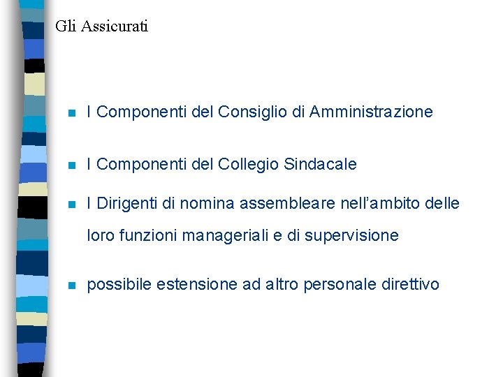 Gli Assicurati n I Componenti del Consiglio di Amministrazione n I Componenti del Collegio