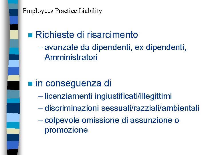 Employees Practice Liability n Richieste di risarcimento – avanzate da dipendenti, ex dipendenti, Amministratori