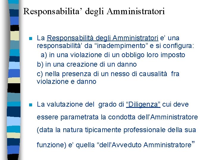 Responsabilita’ degli Amministratori n La Responsabilità degli Amministratori e’ una responsabilità’ da “inadempimento” e