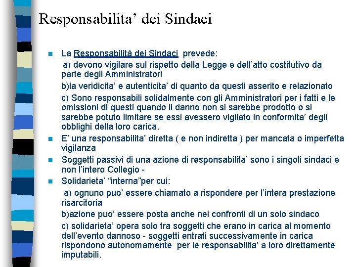 Responsabilita’ dei Sindaci n n La Responsabilità dei Sindaci prevede: a) devono vigilare sul