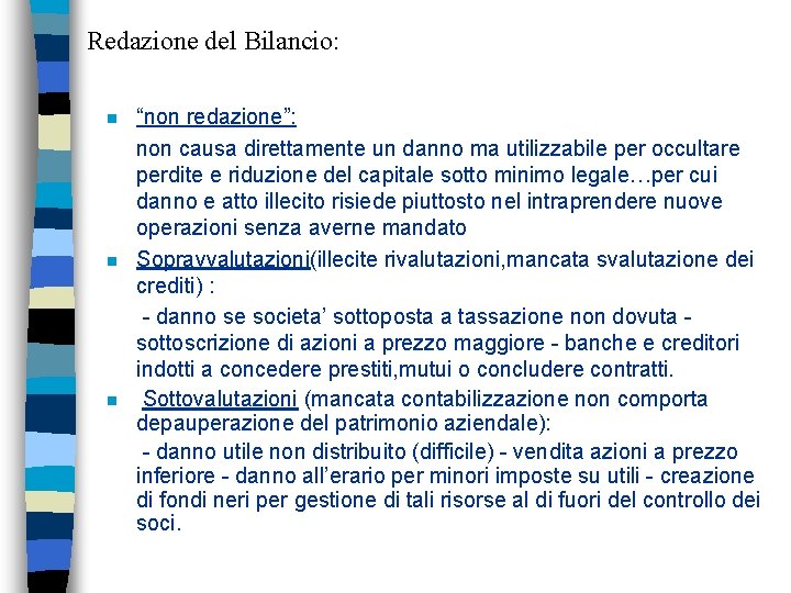 Redazione del Bilancio: n n n “non redazione”: non causa direttamente un danno ma