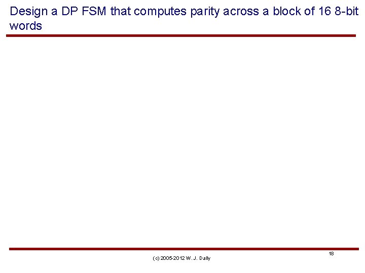 Design a DP FSM that computes parity across a block of 16 8 -bit