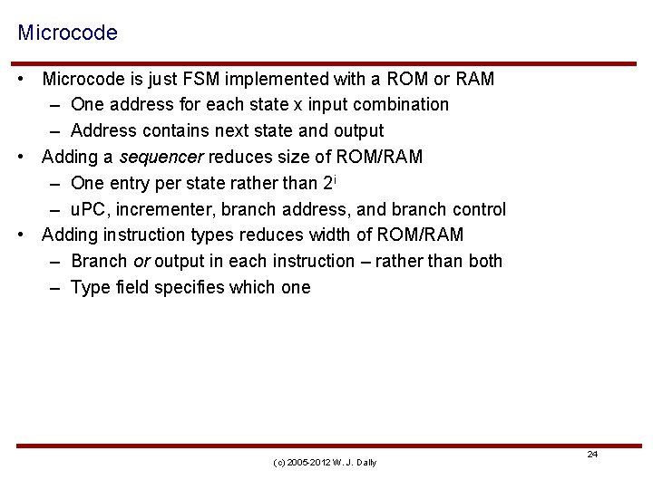 Microcode • Microcode is just FSM implemented with a ROM or RAM – One