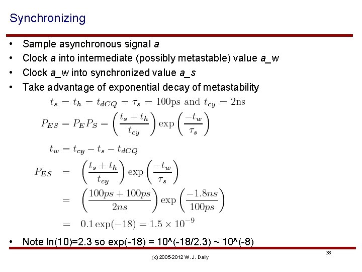 Synchronizing • • Sample asynchronous signal a Clock a into intermediate (possibly metastable) value