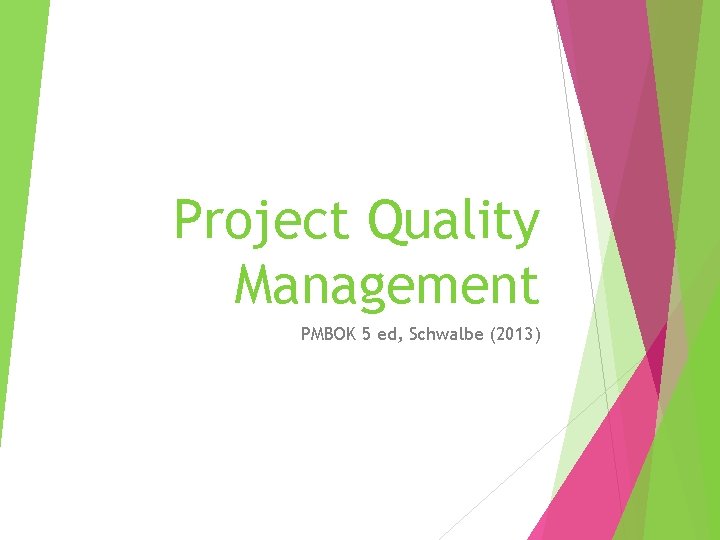 Project Quality Management PMBOK 5 ed, Schwalbe (2013) 