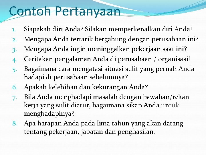 Contoh Pertanyaan Siapakah diri Anda? Silakan memperkenalkan diri Anda! Mengapa Anda tertarik bergabung dengan