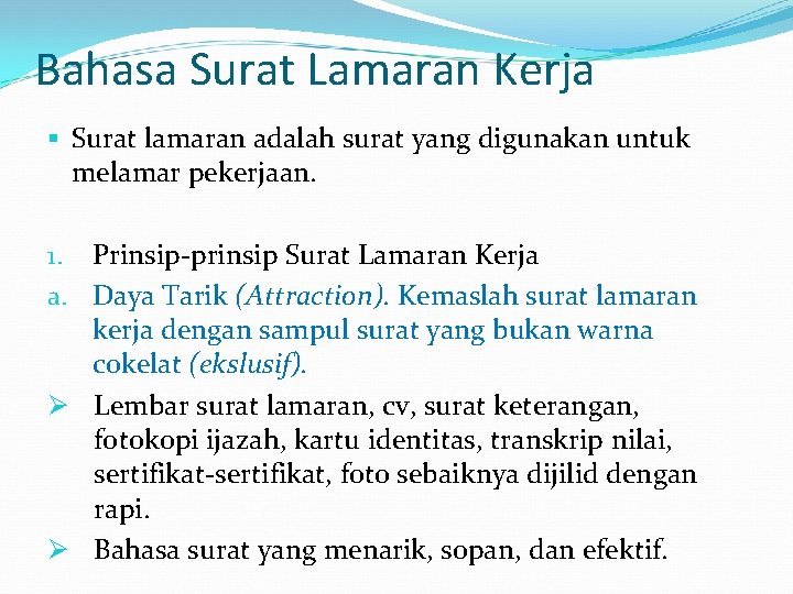 Bahasa Surat Lamaran Kerja § Surat lamaran adalah surat yang digunakan untuk melamar pekerjaan.