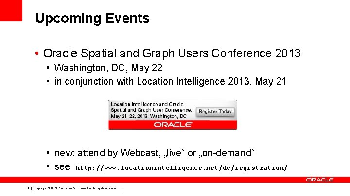 Upcoming Events • Oracle Spatial and Graph Users Conference 2013 • Washington, DC, May