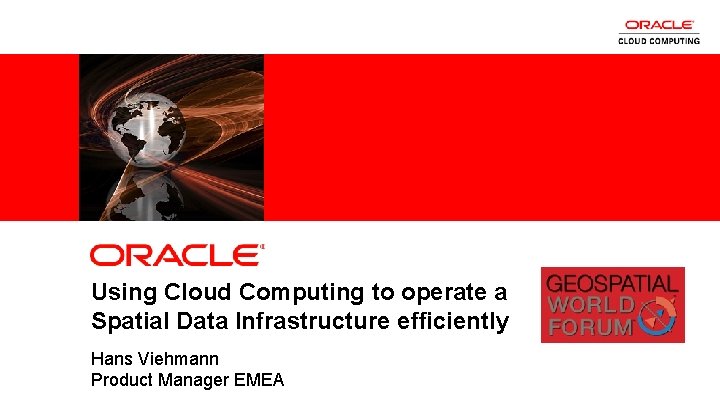 Using Cloud Computing to operate a Spatial Data Infrastructure efficiently 2 Hans Viehmann Product