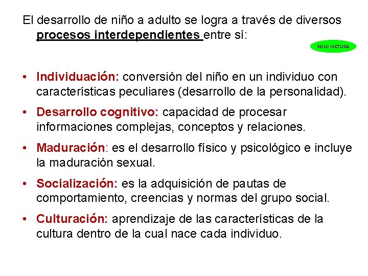 El desarrollo de niño a adulto se logra a través de diversos procesos interdependientes