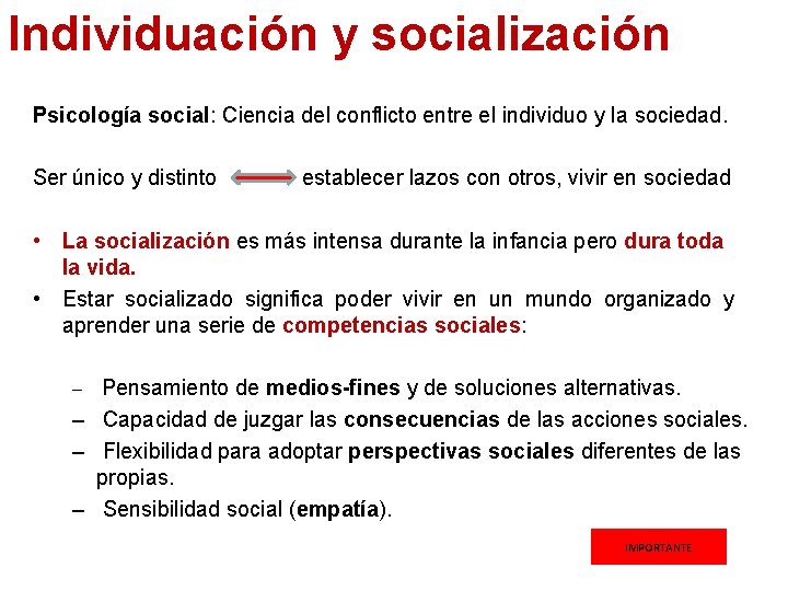 Individuación y socialización Psicología social: Ciencia del conflicto entre el individuo y la sociedad.