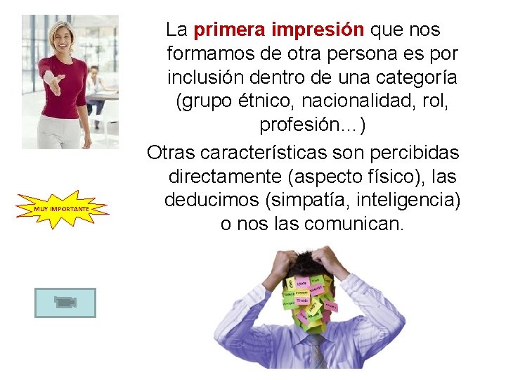 MUY IMPORTANTE La primera impresión que nos formamos de otra persona es por inclusión