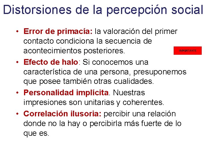 Distorsiones de la percepción social • Error de primacía: la valoración del primer contacto