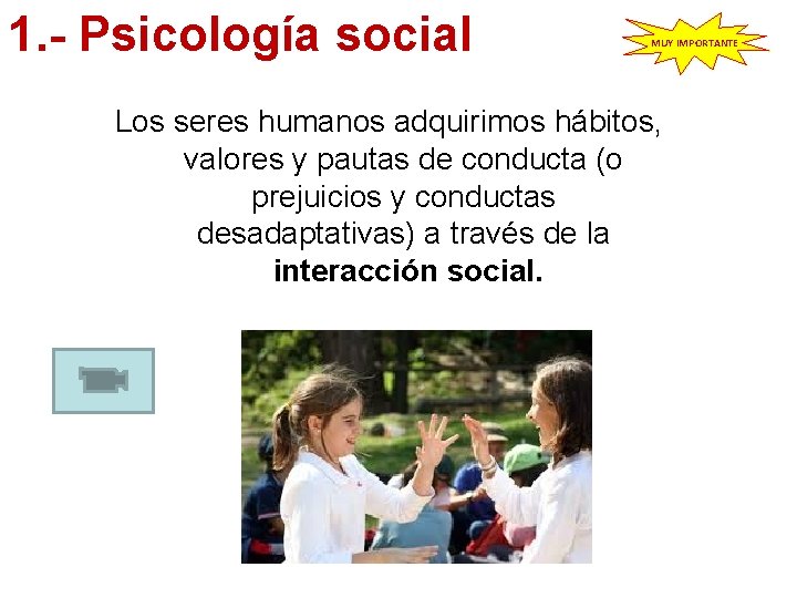 1. - Psicología social MUY IMPORTANTE Los seres humanos adquirimos hábitos, valores y pautas